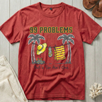 99 Problems T-Shirt