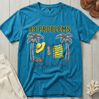 99 Problems T-Shirt