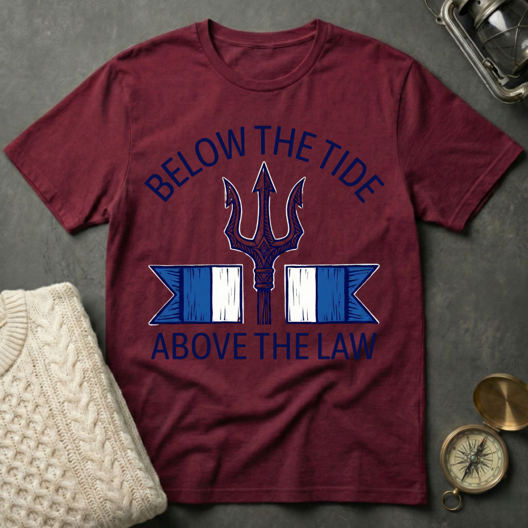 Below the Tide · Above the Law T-Shirt