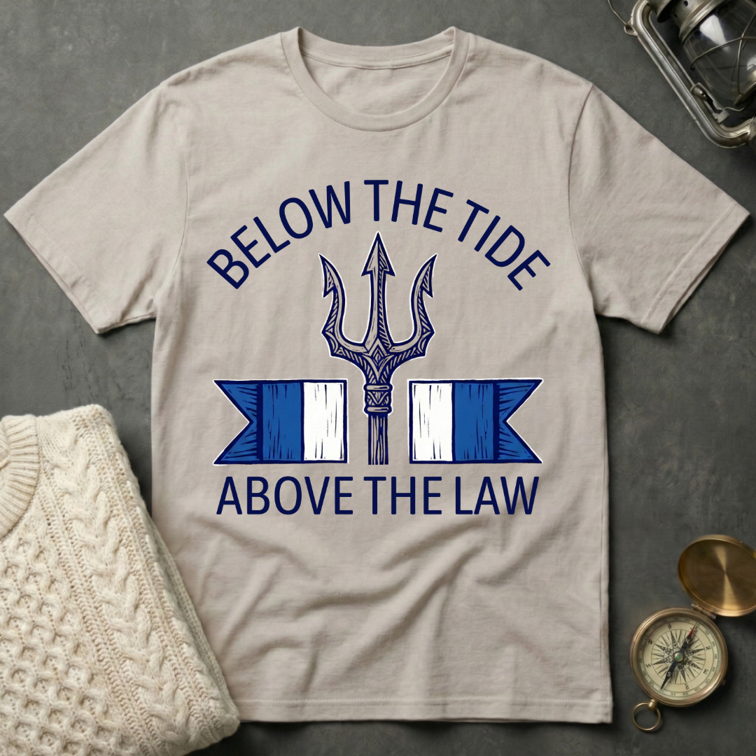 Below the Tide · Above the Law T-Shirt