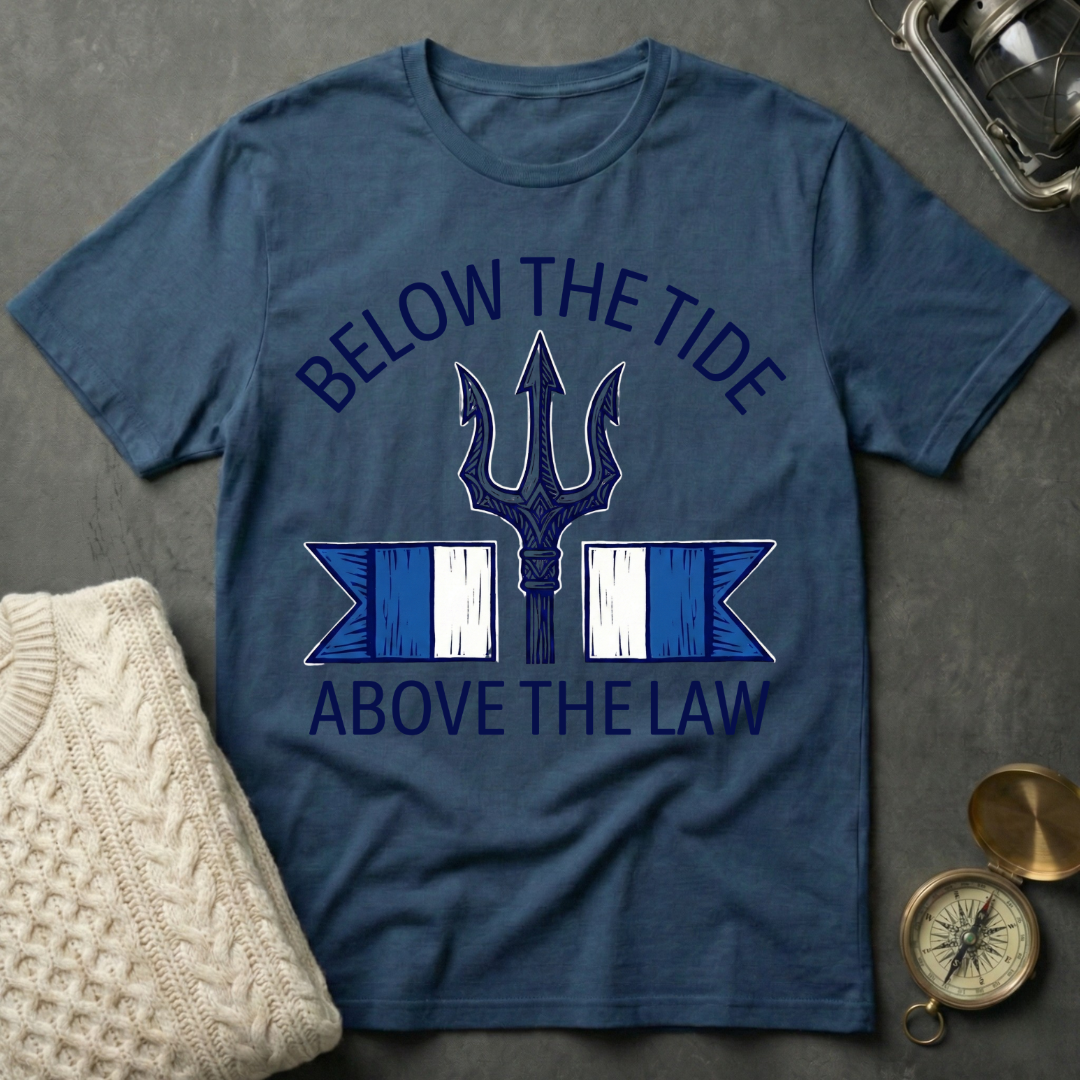Below the Tide · Above the Law T-Shirt