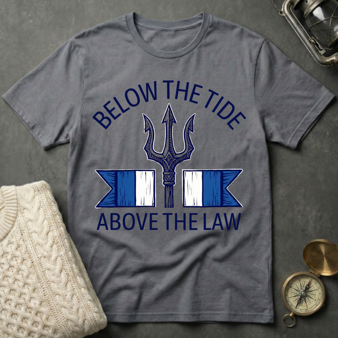 Below the Tide · Above the Law T-Shirt