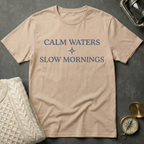 Calm Waters · Slow Mornings T-Shirt