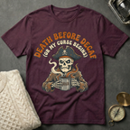 Death Before Decaf T-Shirt