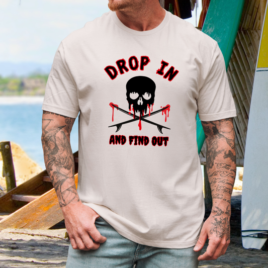 Drop In And Find Out T-Shirt