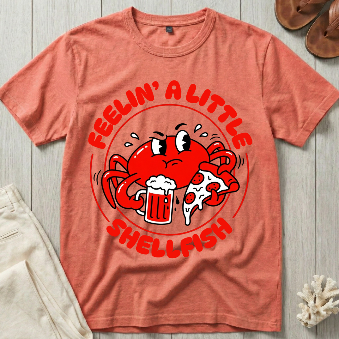 Feelin' A Little Shellfish T-Shirt