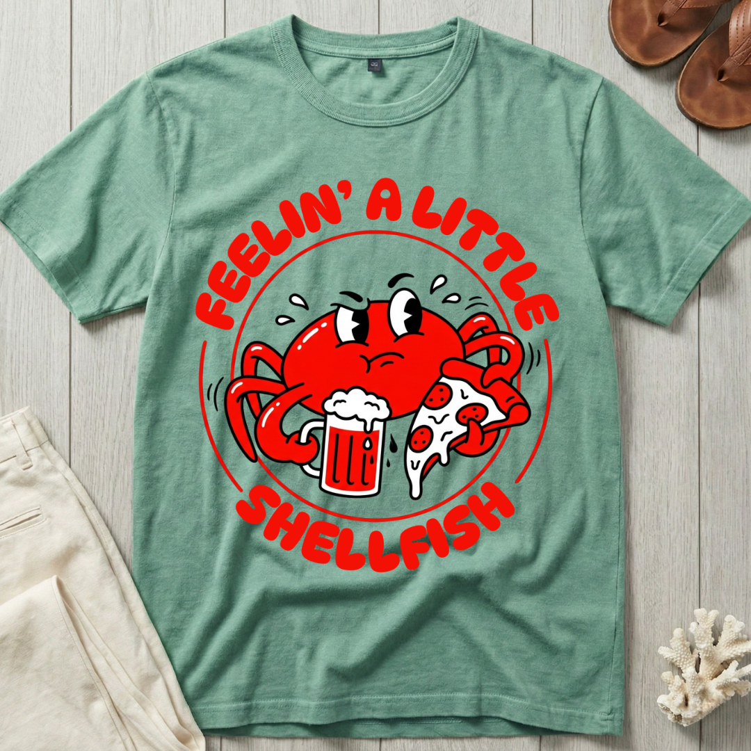 Feelin' A Little Shellfish T-Shirt