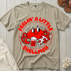 Feelin' A Little Shellfish T-Shirt