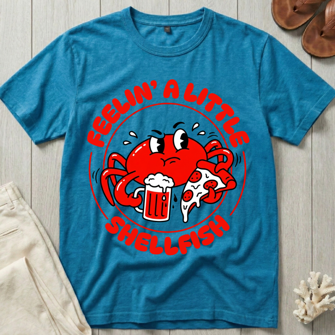 Feelin' A Little Shellfish T-Shirt