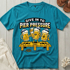 Give In To Pier Pressure T-Shirt