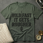 Hold Fast · It Gets Rougher T-Shirt