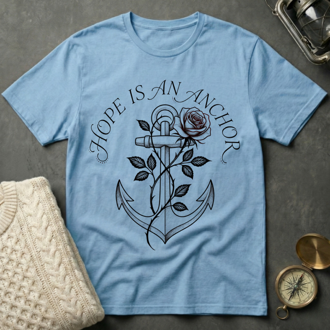Hope is an Anchor T-Shirt