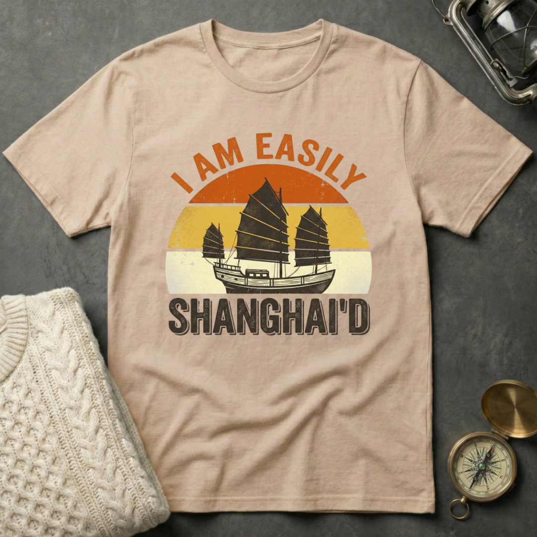 I Am Easily Shanghai'd - Distressed Retro T-Shirt