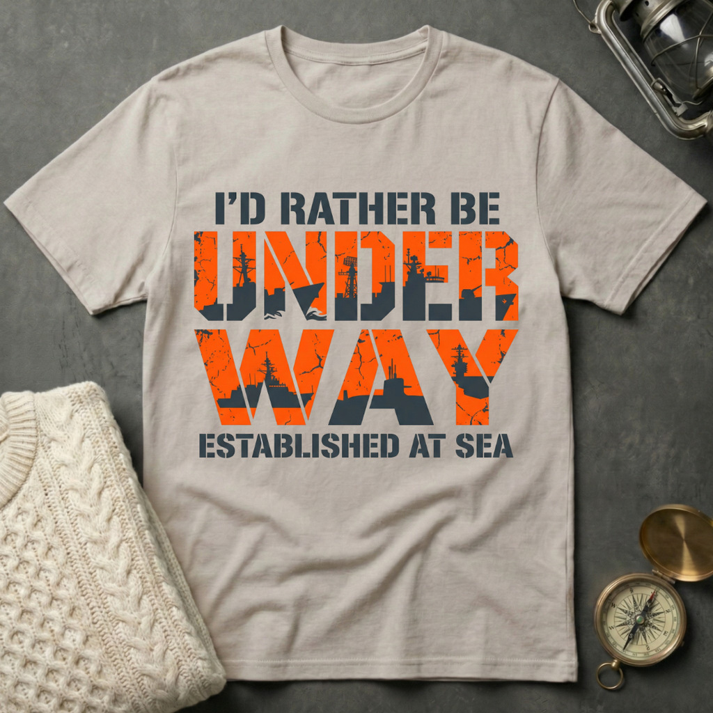 I'd Rather Be Underway - Bold T-Shirt
