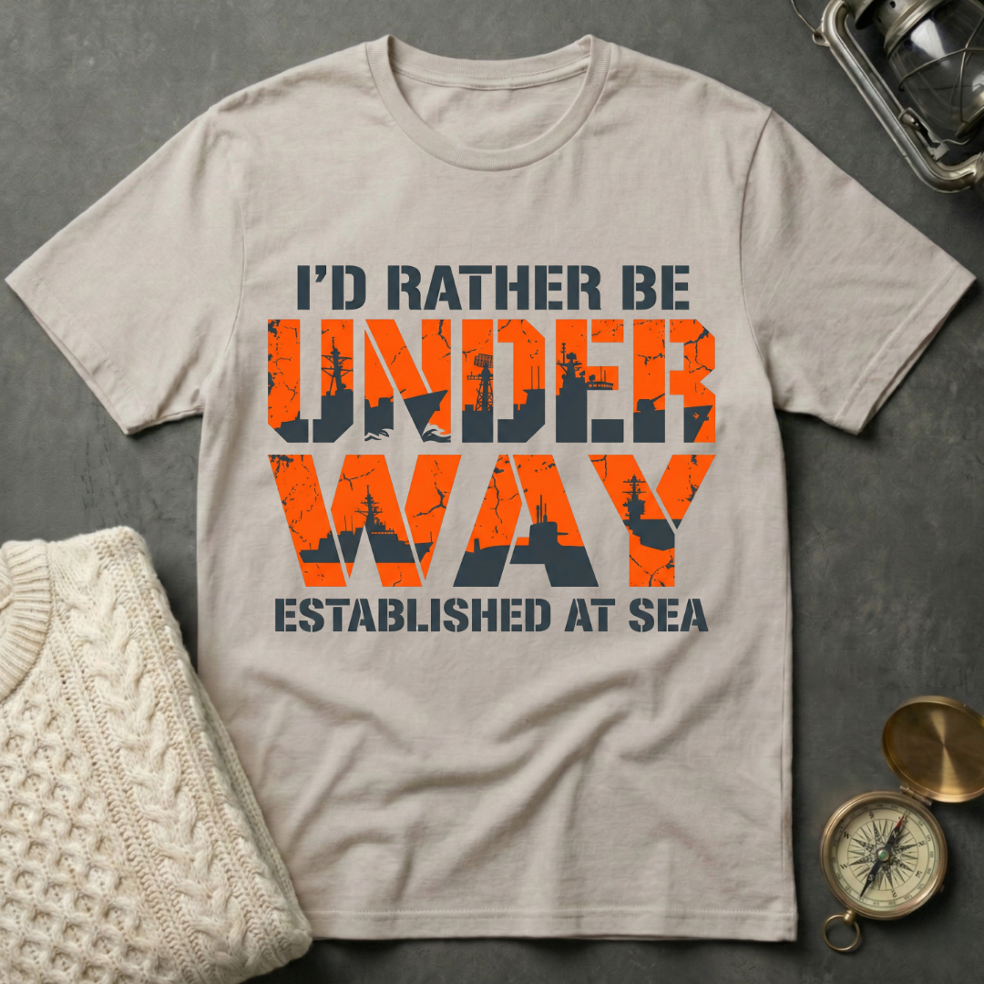 I'd Rather Be Underway - Bold T-Shirt