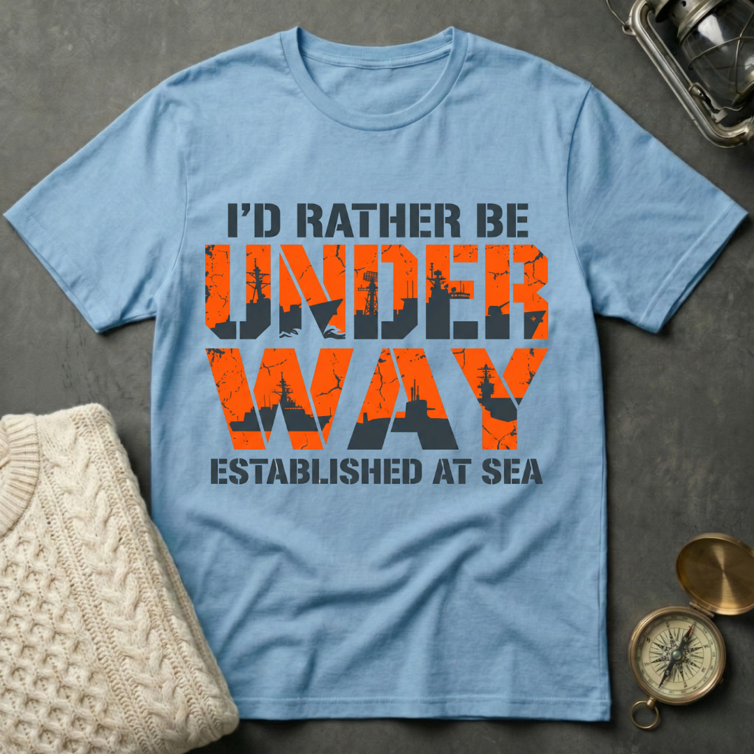 I'd Rather Be Underway - Bold T-Shirt
