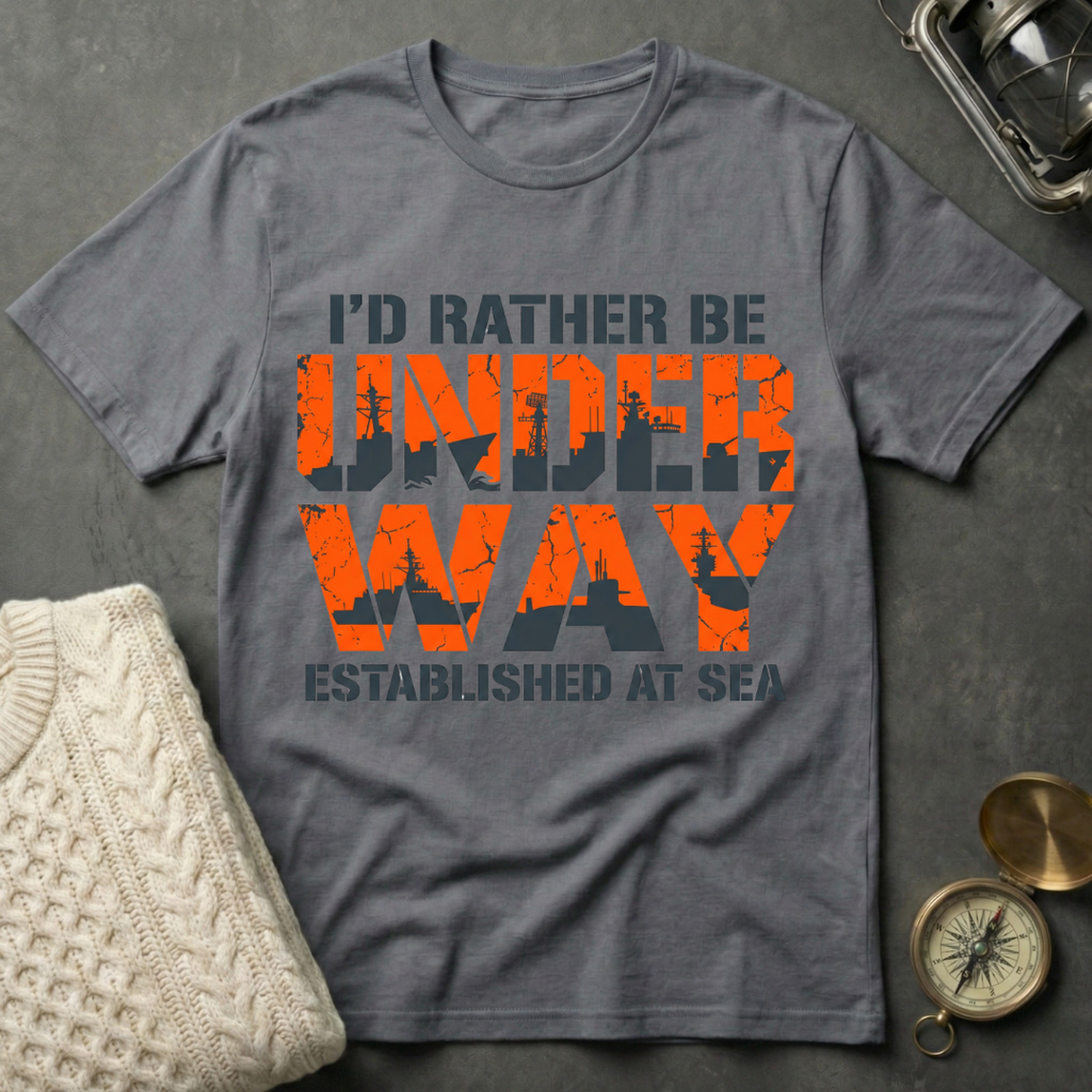 I'd Rather Be Underway - Bold T-Shirt