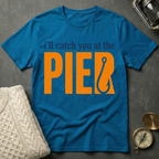 I'll Catch You At The Pier T-Shirt