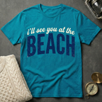 I'll See You At The Beach T-Shirt