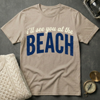 I'll See You At The Beach T-Shirt