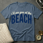 I'll See You At The Beach T-Shirt