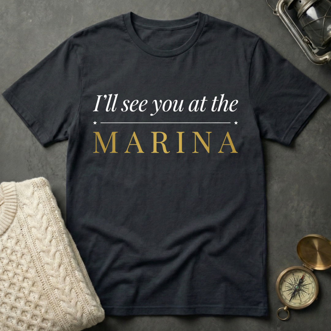 I'll See You At The Marina T-Shirt