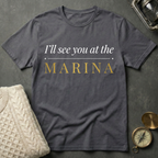 I'll See You At The Marina T-Shirt