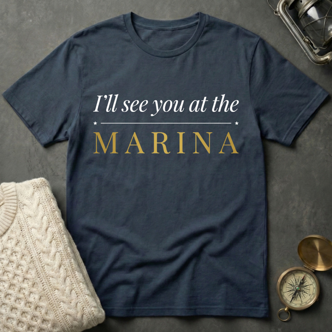 I'll See You At The Marina T-Shirt
