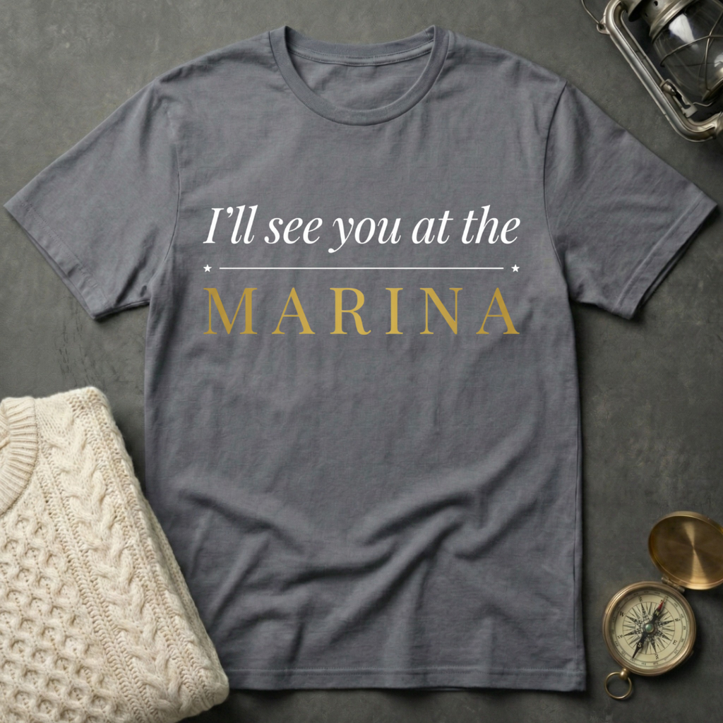 I'll See You At The Marina T-Shirt