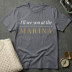 I'll See You At The Marina T-Shirt