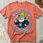 I'm Not Yelling T-Shirt