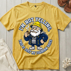 I'm Not Yelling T-Shirt