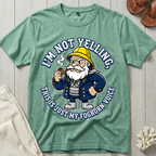 I'm Not Yelling T-Shirt
