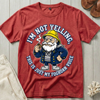 I'm Not Yelling T-Shirt