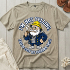 I'm Not Yelling T-Shirt