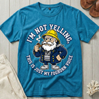I'm Not Yelling T-Shirt