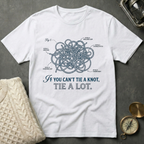 If You Can't Tie A Knot - Technical Drawing T-Shirt
