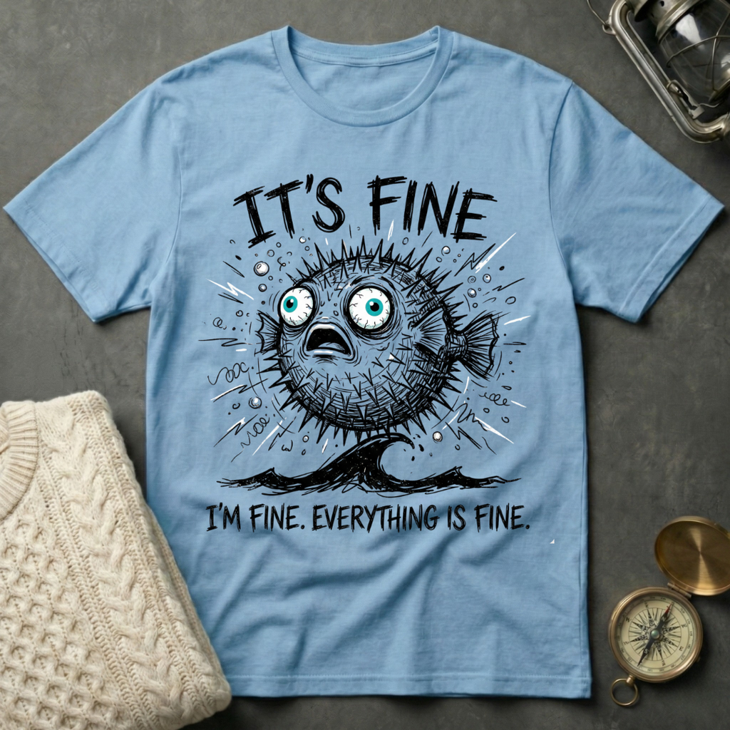 It's Fine - Pufferfish T-Shirt