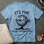 It's Fine - Pufferfish T-Shirt
