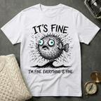 It's Fine - Pufferfish T-Shirt