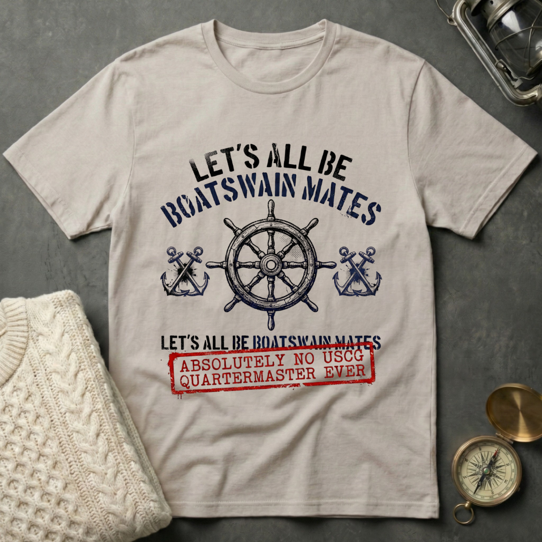 Let's All Be Boatswain Mates T-Shirt
