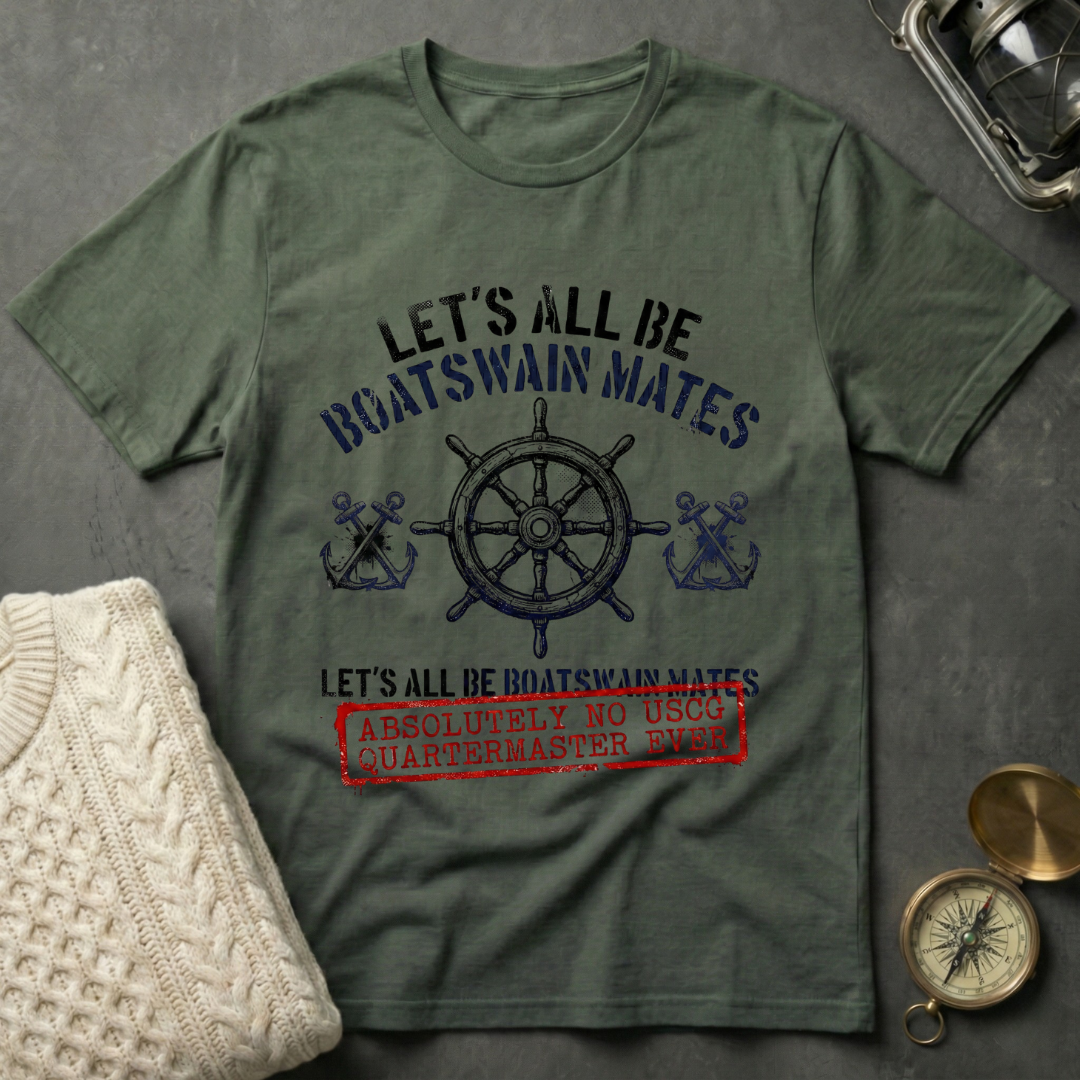 Let's All Be Boatswain Mates T-Shirt