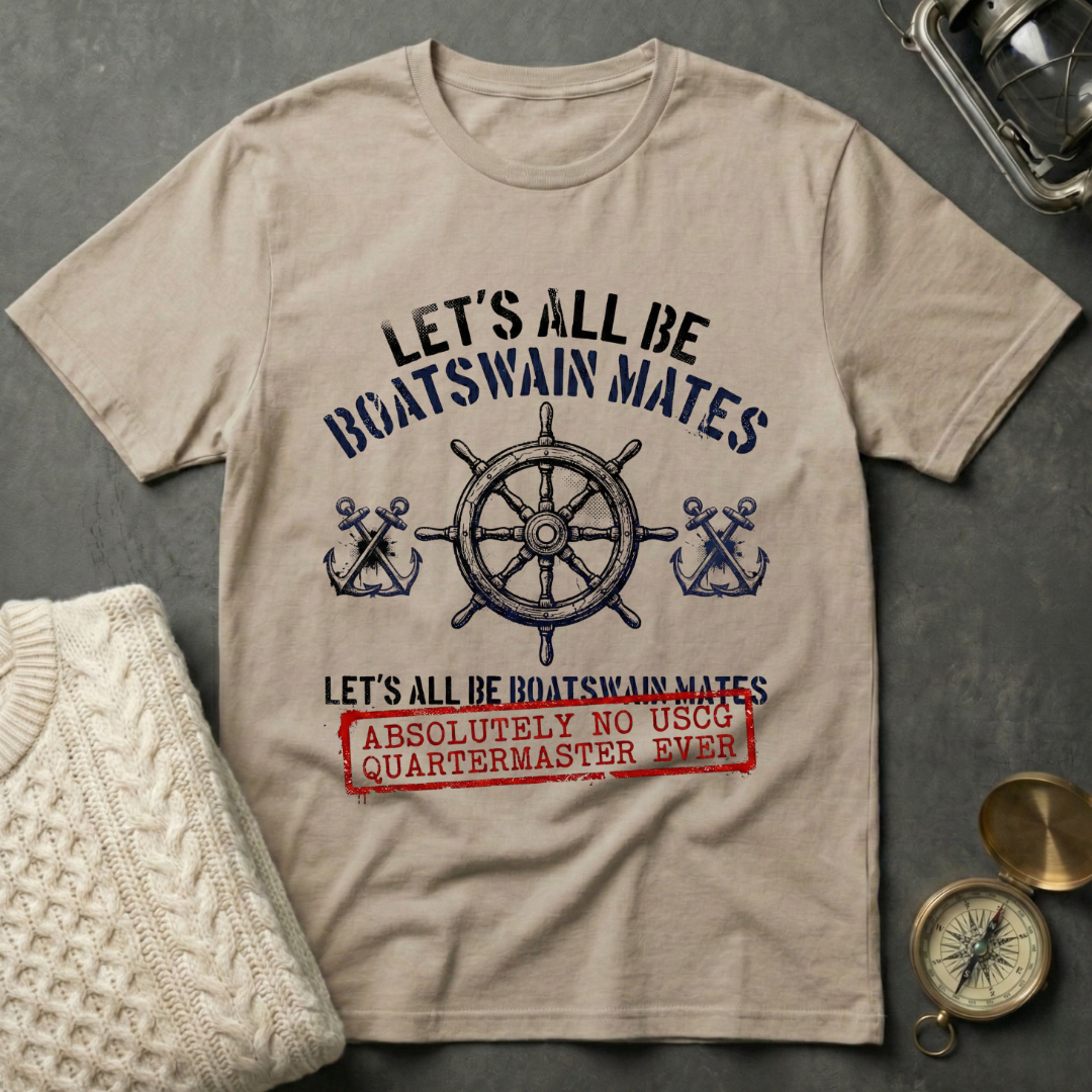 Let's All Be Boatswain Mates T-Shirt