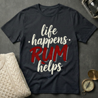 Life Happens · Rum Helps T-Shirt