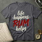 Life Happens · Rum Helps T-Shirt