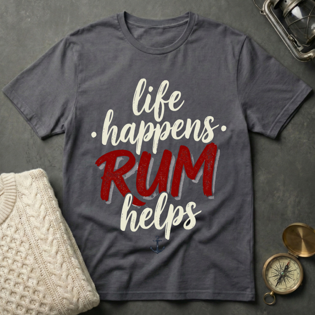 Life Happens · Rum Helps T-Shirt