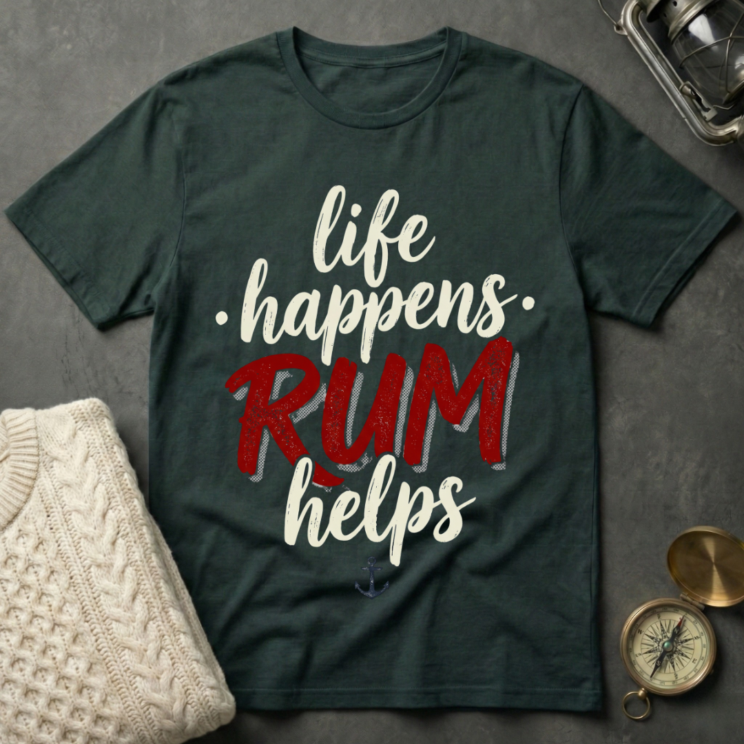Life Happens · Rum Helps T-Shirt