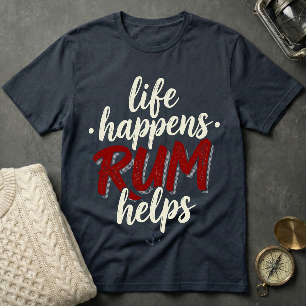 Life Happens · Rum Helps T-Shirt