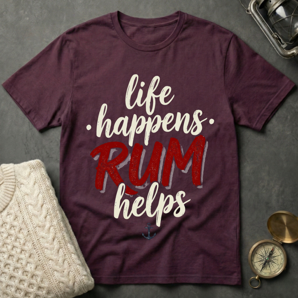 Life Happens · Rum Helps T-Shirt