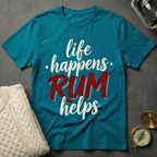 Life Happens · Rum Helps T-Shirt